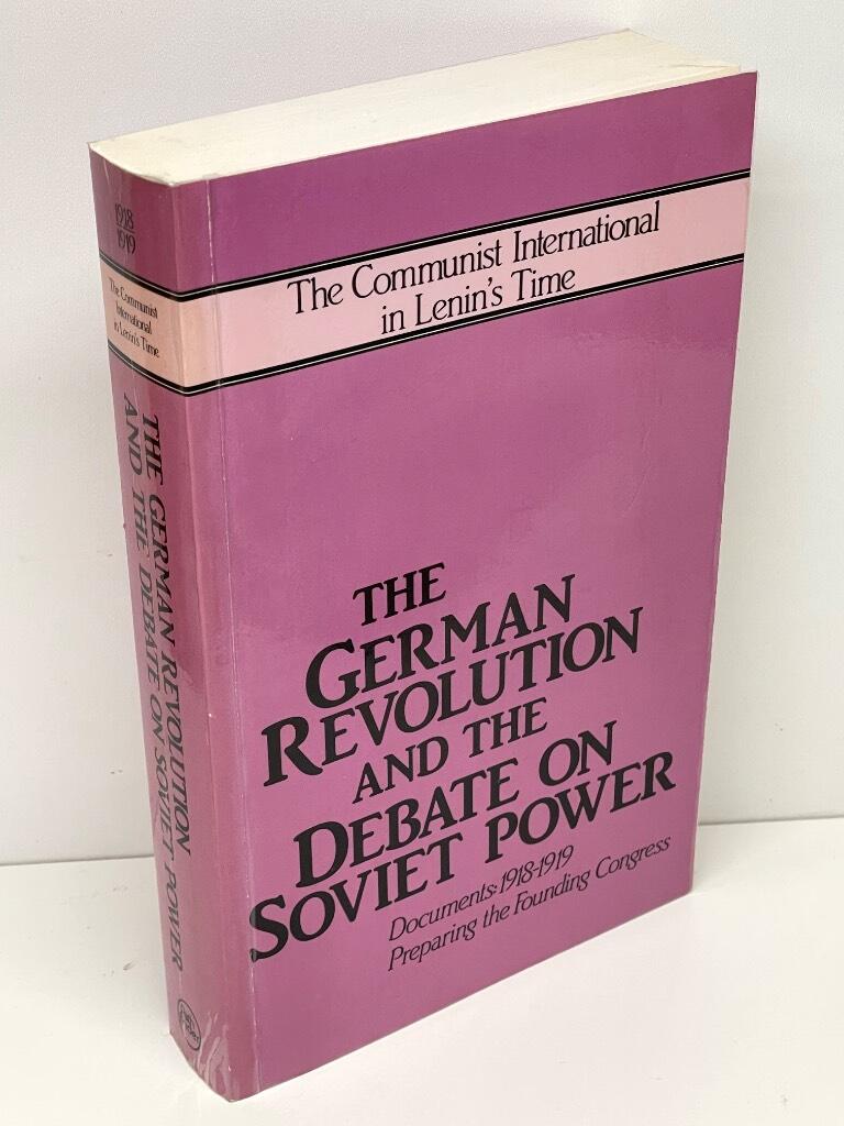 John Riddell : The German Revolution and the Debate on Soviet Power