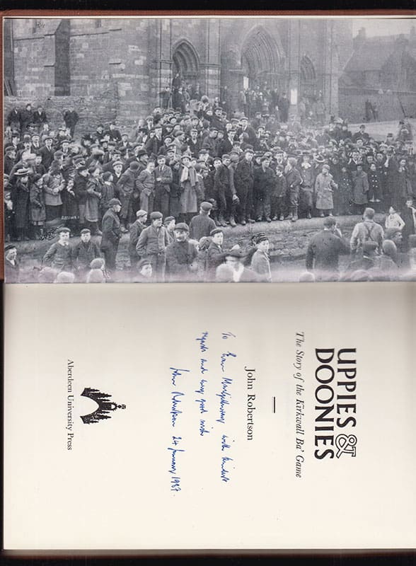 John Robertson : Uppies & Doonies. The Story of the Kirkwall Ba' Game