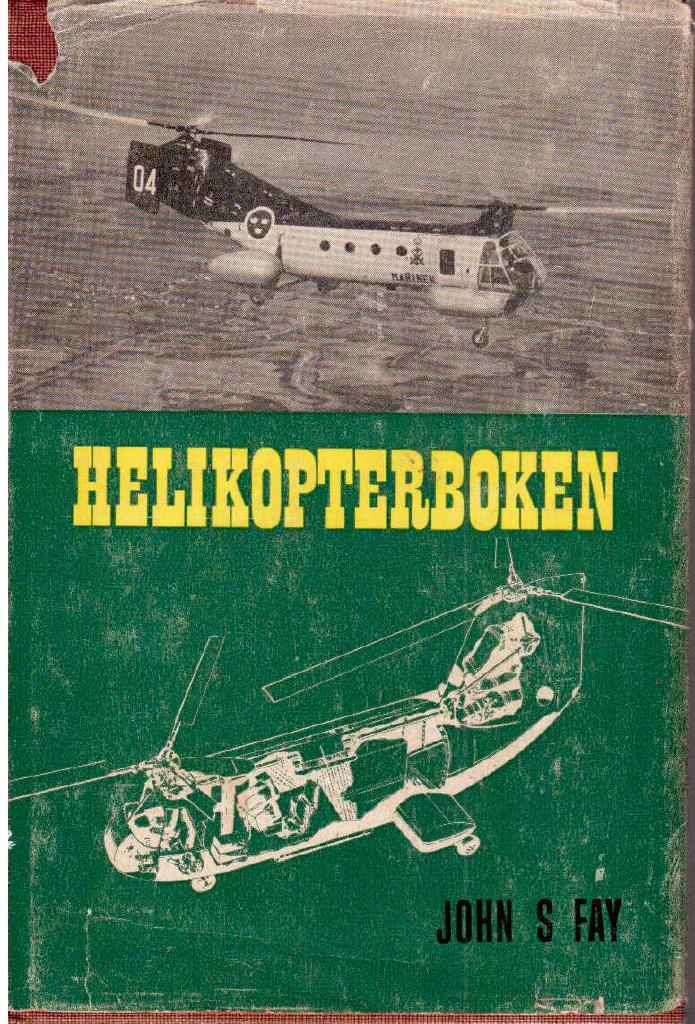 John S Fay : Helikopterboken. Med ett kapitel om Helikopters användning av redaktör Yngve Norrvi