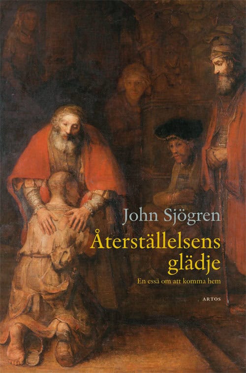 John Sjögren : Återställelsens glädje : en essä om att komma hem