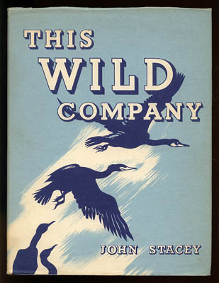 John Stacy : This Wild Company. With photographs and drawings by the author