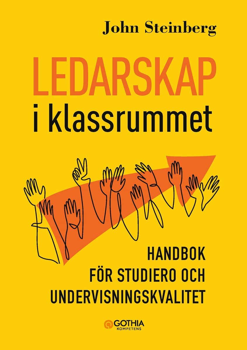 John Steinberg : Ledarskap i klassrummet : handbok för studiero och undervisningskvalitet