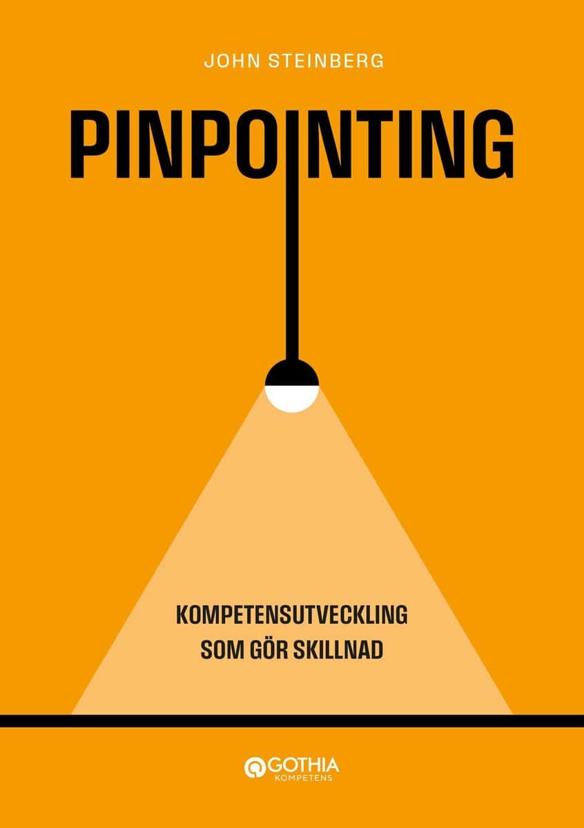 John Steinberg : Pinpointing : kompetensutveckling som gör skillnad