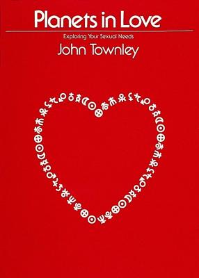 John Townley : Planets in love - exploring your emotional and sexual needs