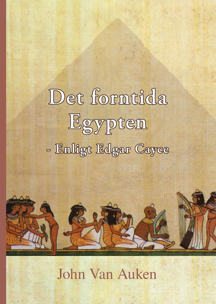 John Van Auken : Det forntida Egypten : enligt Edgar Cayce