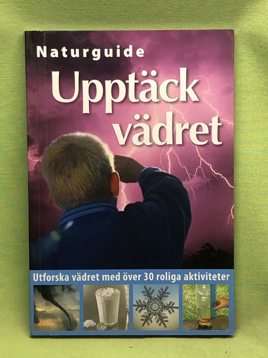 John Woodward : Upptäck vädret - naturguide - utforska vädret med över 30 roliga aktiviteter