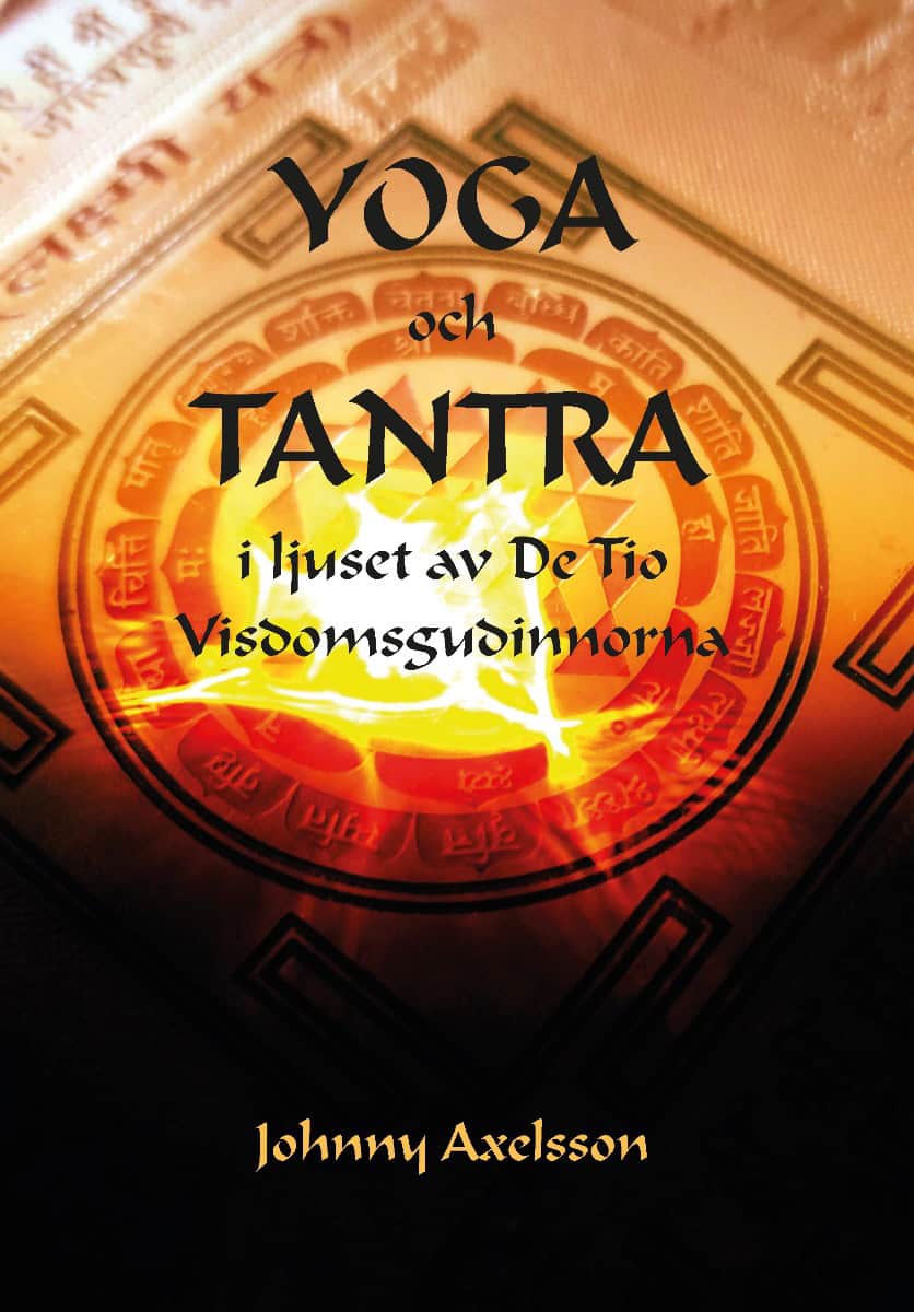 Johnny Axelsson : Yoga och tantra i ljuset av de tio visdomsgudinnorna