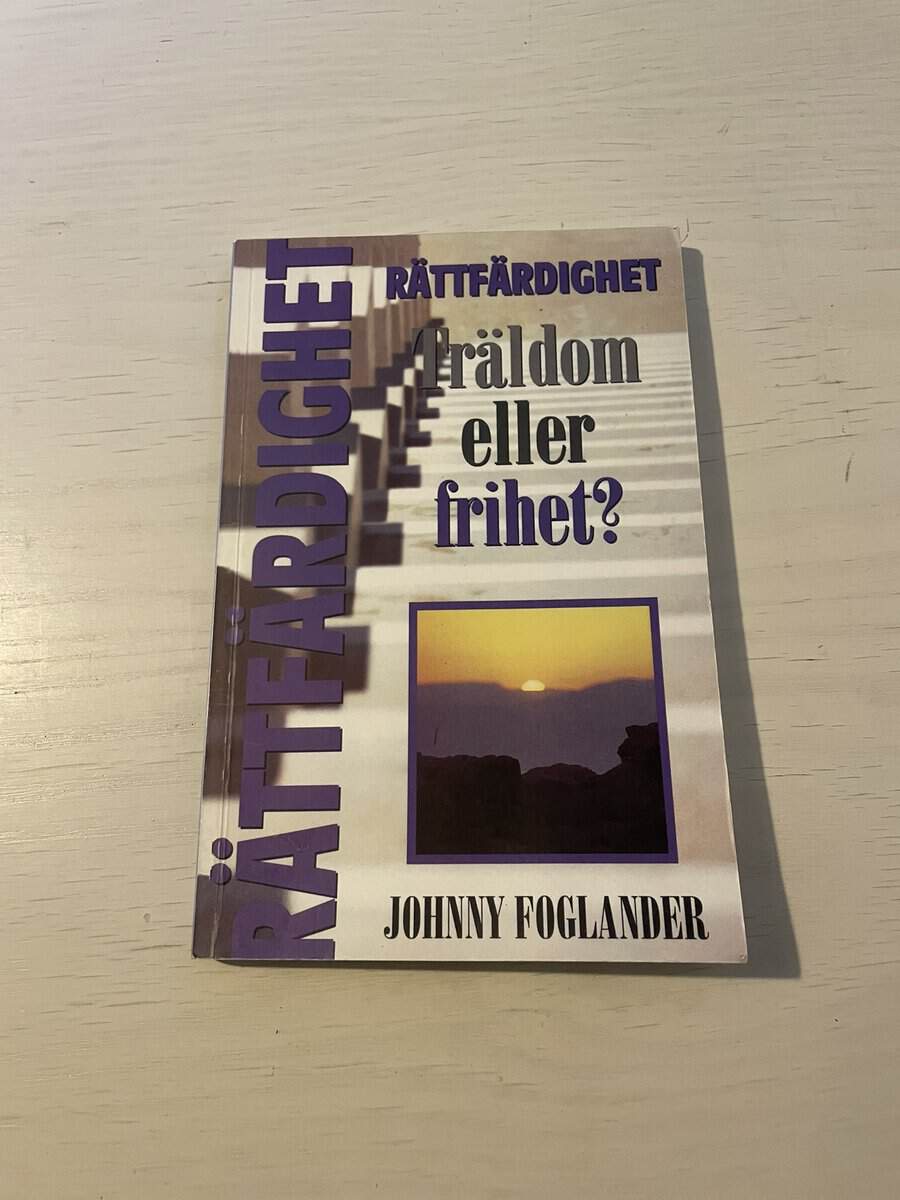 Johnny Foglander : Rättfärdighet - träldom eller frihet?