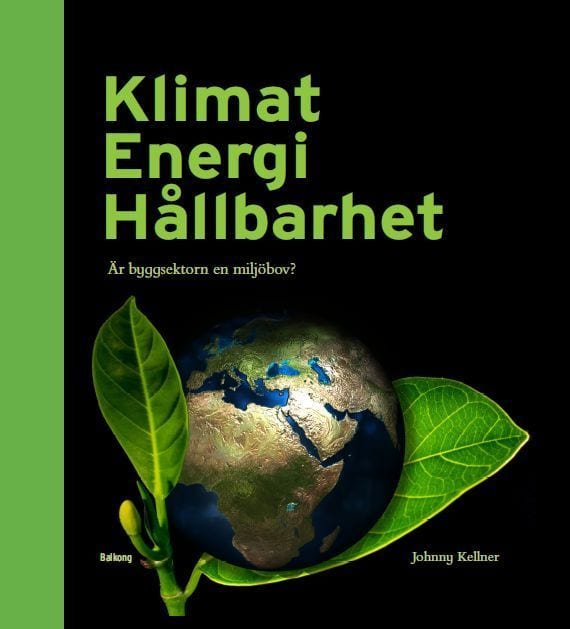 Johnny Kellner : Klimat Energi Hållbarhet : är byggsektorn en miljöbov?