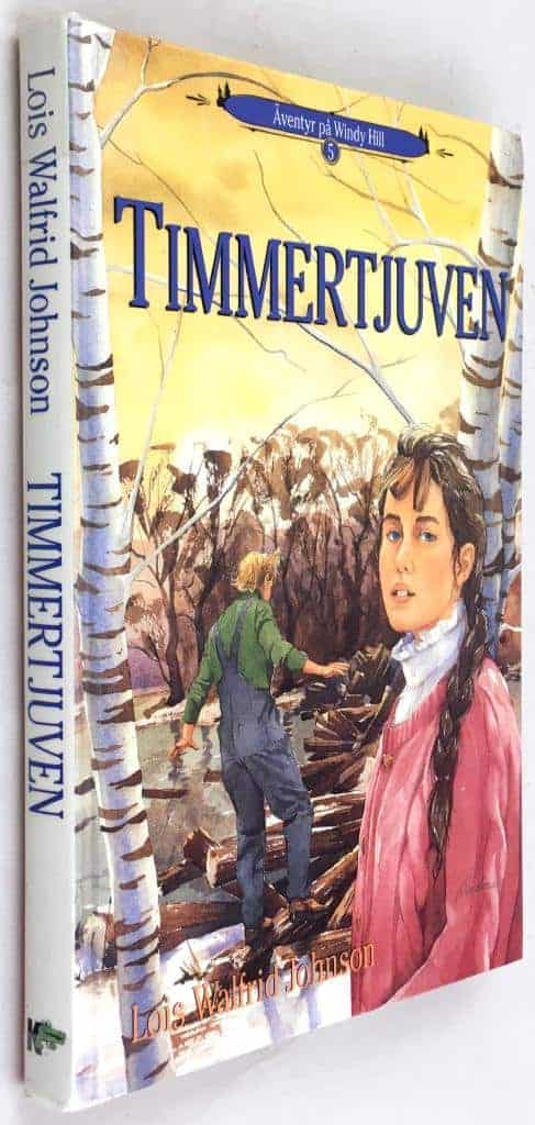 Johnson, Lois Walfrid ; Hansson, Anna-Lena : Timmertjuven - Äventyr på Windy Hill - 5