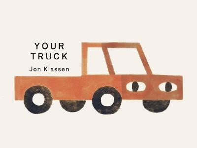 Jon Klassen : Your Truck