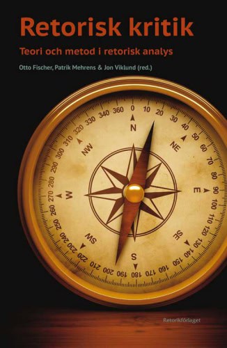 Viklund, Jon ; Mehrens, Patrik ; Fischer, Otto [red.] : Retorisk kritik
