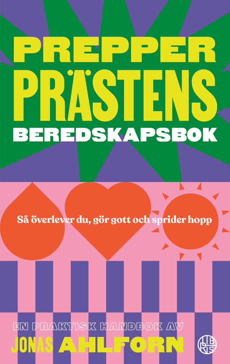 Jonas Ahlforn : Prepperprästens beredskapsbok : så överlever du, gör gott & sprider hopp