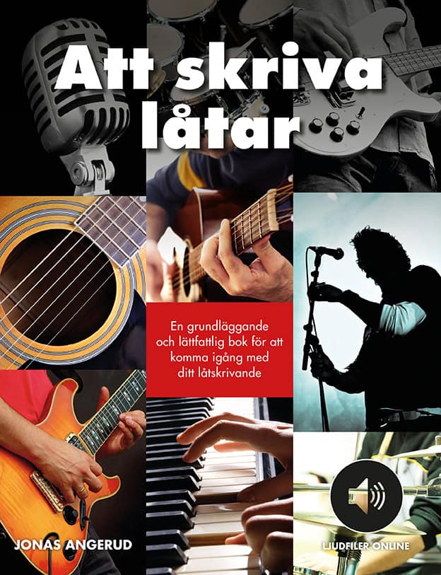 Jonas Angerud : Att skriva låtar : en grundläggande och lättfattlig bok för att komma igång med ditt låtskrivande