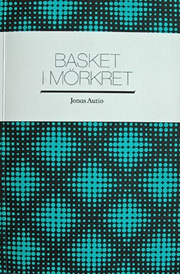 Jonas Autio : Basket i mörkret
