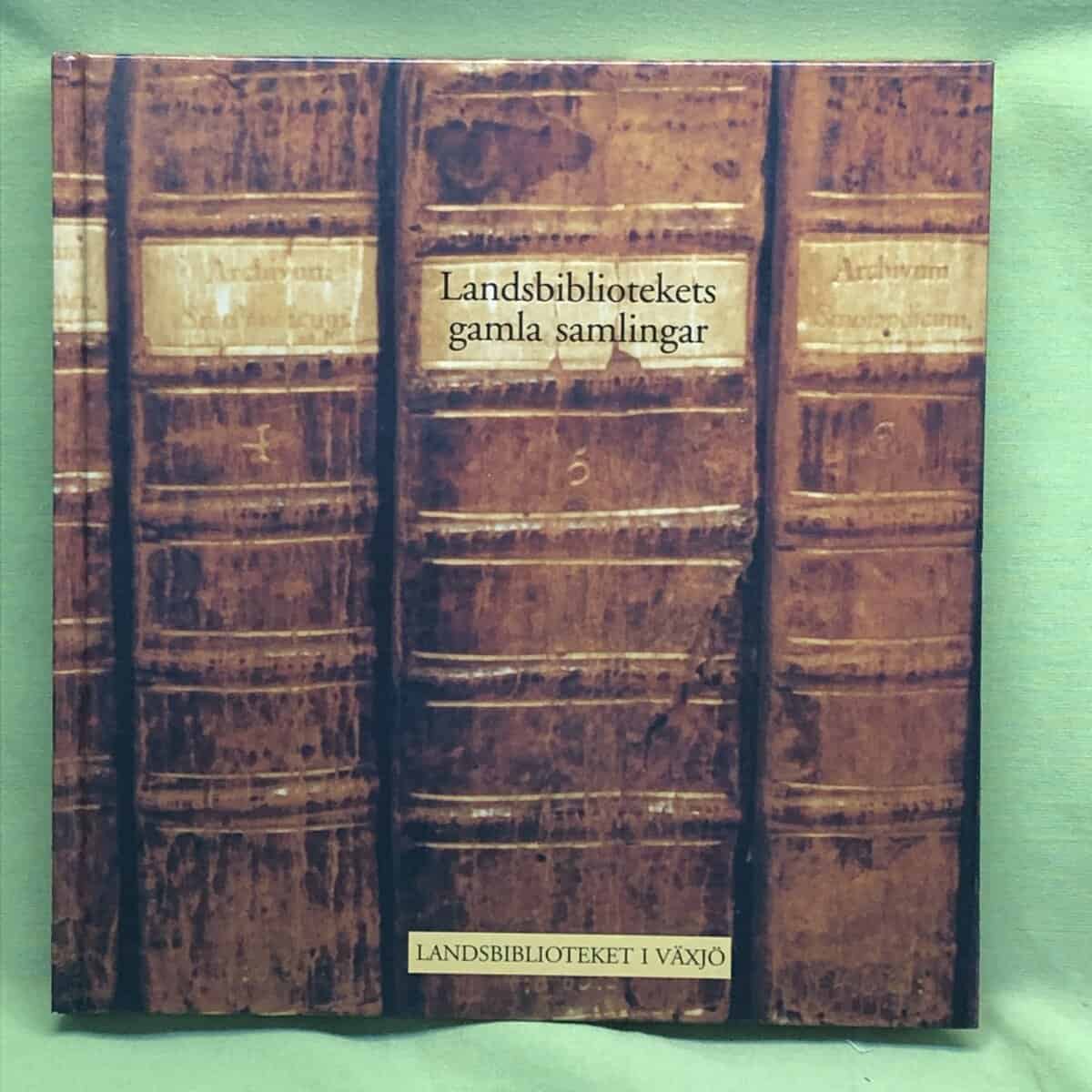 Jonas Barck : Landsbibliotekets gamla samlingar om handskrifter och böcker ur Landsbibliotekets i Växjö gamla samlingar