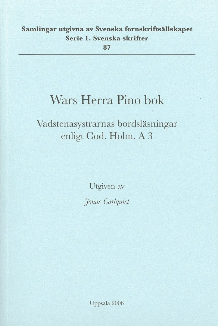 Jonas Carlquist : Wars Herra Pino bok : Vadstenasystrarnas bordsläsningar enligt Cod. Holm. A 3