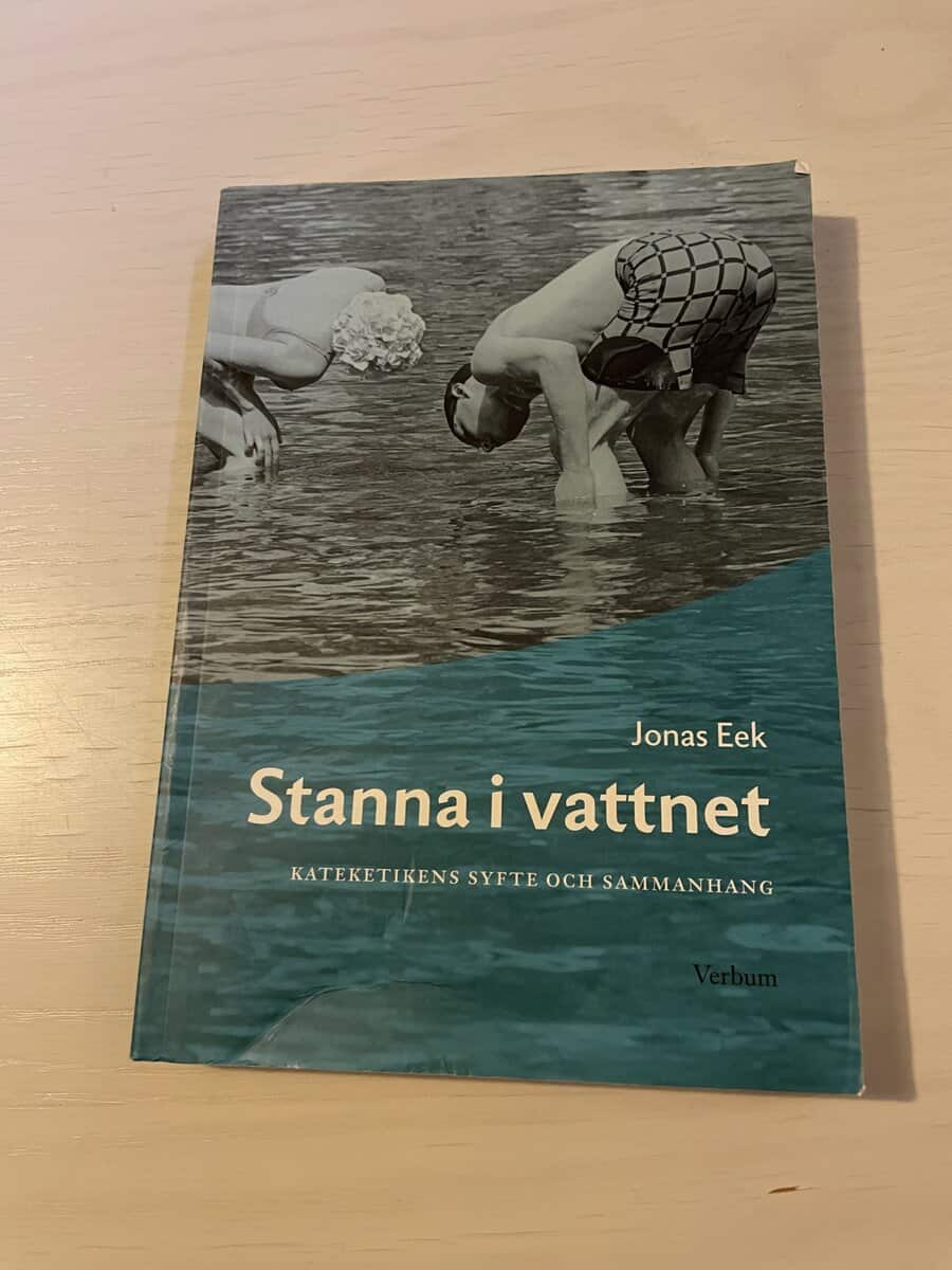 Jonas Eek : Stanna i vattnet kateketikens syfte och sammanhang
