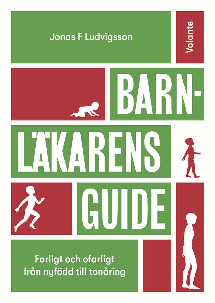 Jonas F. Ludvigsson : Barnläkarens guide : farligt och ofarligt från nyfödd till tonåring
