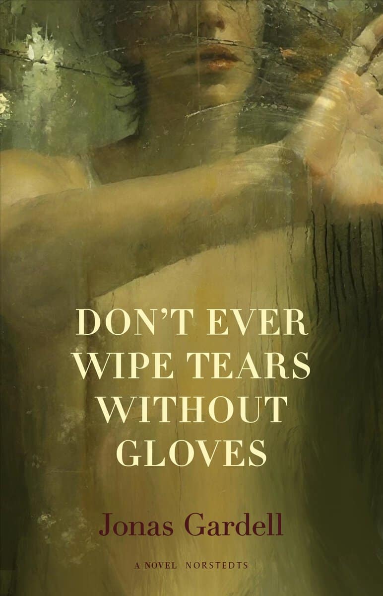 Jonas Gardell : Don't Ever Wipe Tears Without Gloves