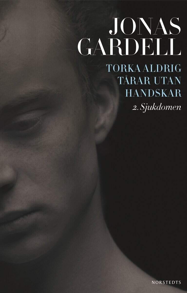 Jonas Gardell : Torka aldrig tårar utan handskar. 2, Sjukdomen