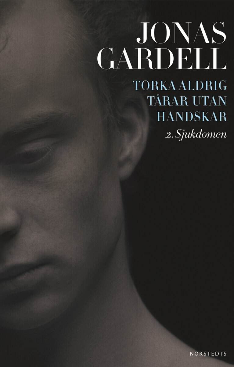 Jonas Gardell : Torka aldrig tårar utan handskar. 2, Sjukdomen