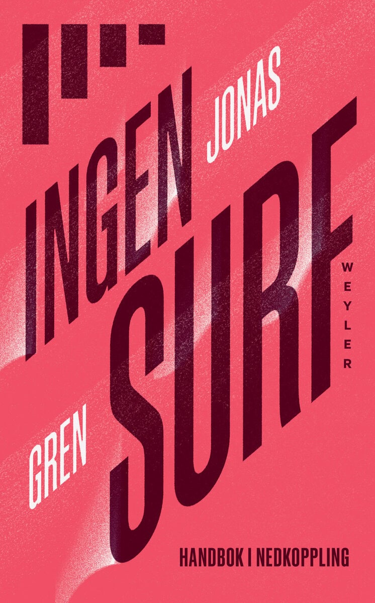 Jonas Gren : Ingen surf : Handbok i nedkoppling