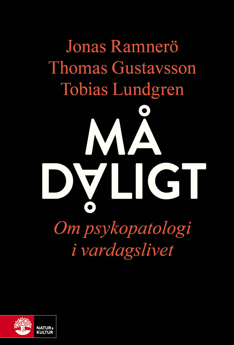 Ramnerö, Jonas ; Gustavsson, Thomas ; Lundgren, Tobias : Må dåligt : om psykopatologi i vardagslivet