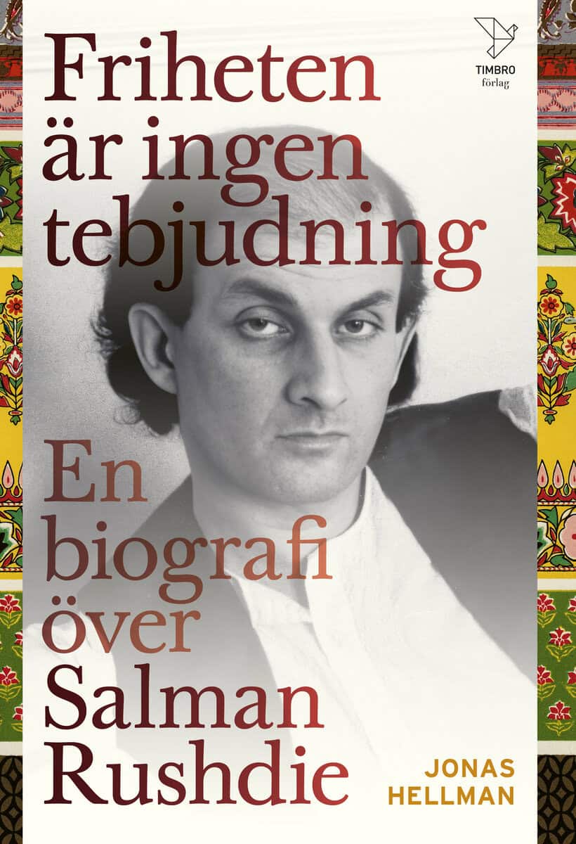 Jonas Hellman : Frihet är ingen tebjudning. En biografi över Salman Rushdie