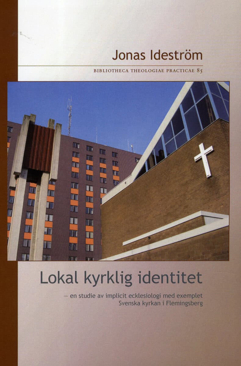 Jonas Ideström : Lokal kyrklig identitet : en studie av implicit ecklesiologi med exemplet Svenska kyrkan i Flemingsberg