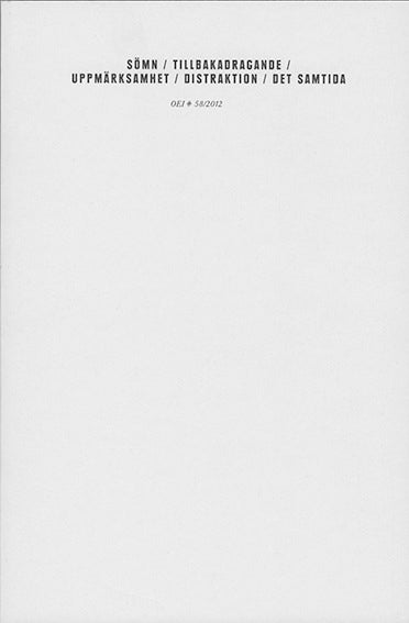 Magnusson, Jonas J ; Grönberg, Cecilia [red.] : OEI # 58 Sömn, tillbakadragande, uppmärksamhet, distraktion, det samtida