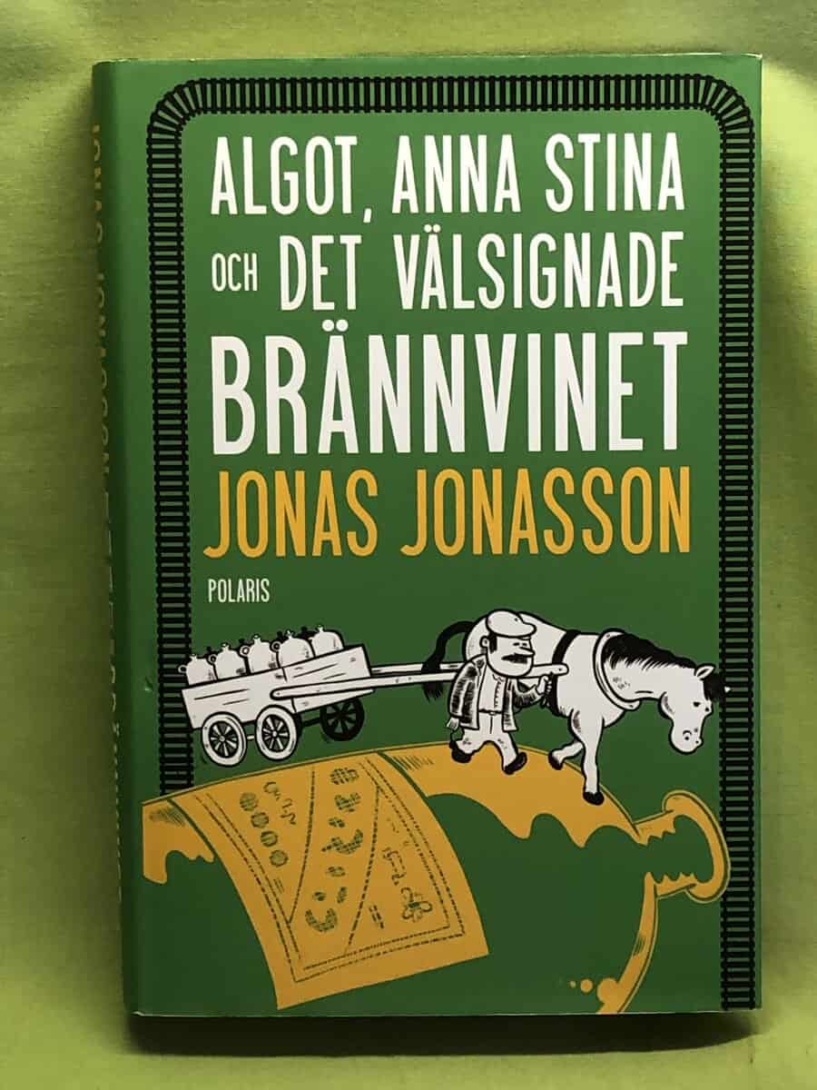 Jonas Jonasson : Algot, Anna Stina och det välsignade brännvinet