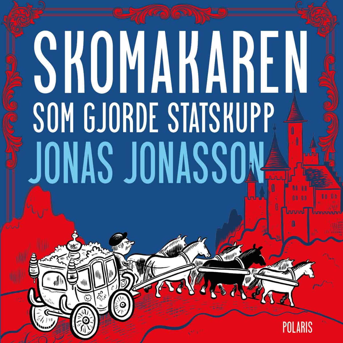 Jonasson, Jonas | SKOMAKAREN SOM GJORDE STATSKUPP