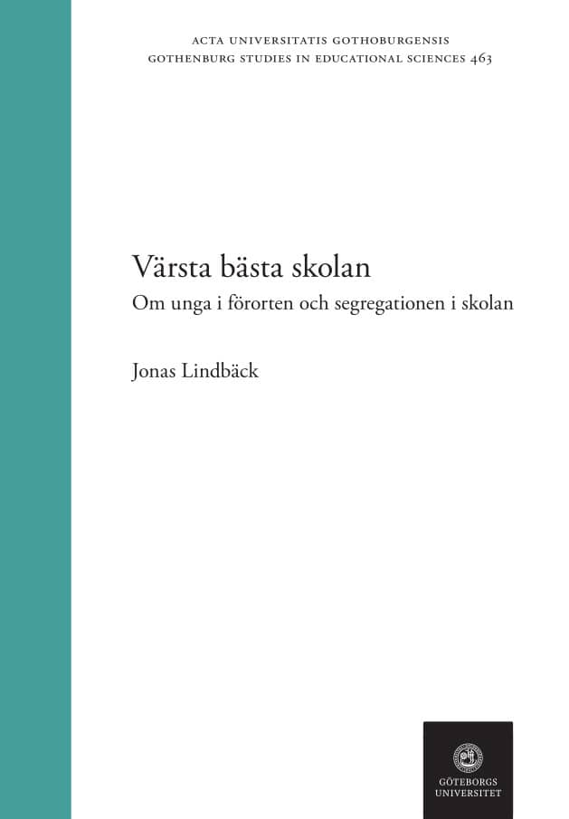Jonas Lindbäck : Värsta bästa skolan : om unga i förorten och segregation i skolan