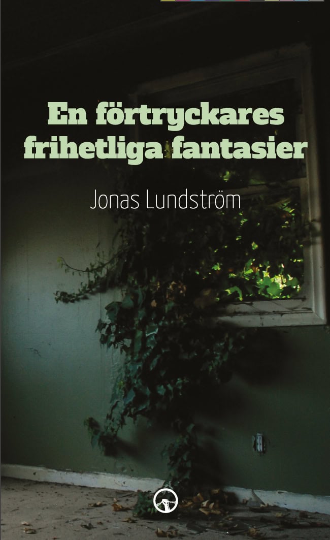 Jonas Lundström : En förtryckares frihetliga fantasier