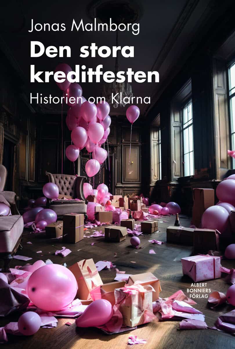Jonas Malmborg : Den stora kreditfesten : historien om Klarna