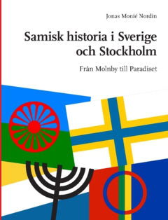 Jonas Monié Nordin : Det samiska Stockholm : från Molnby till Paradiset