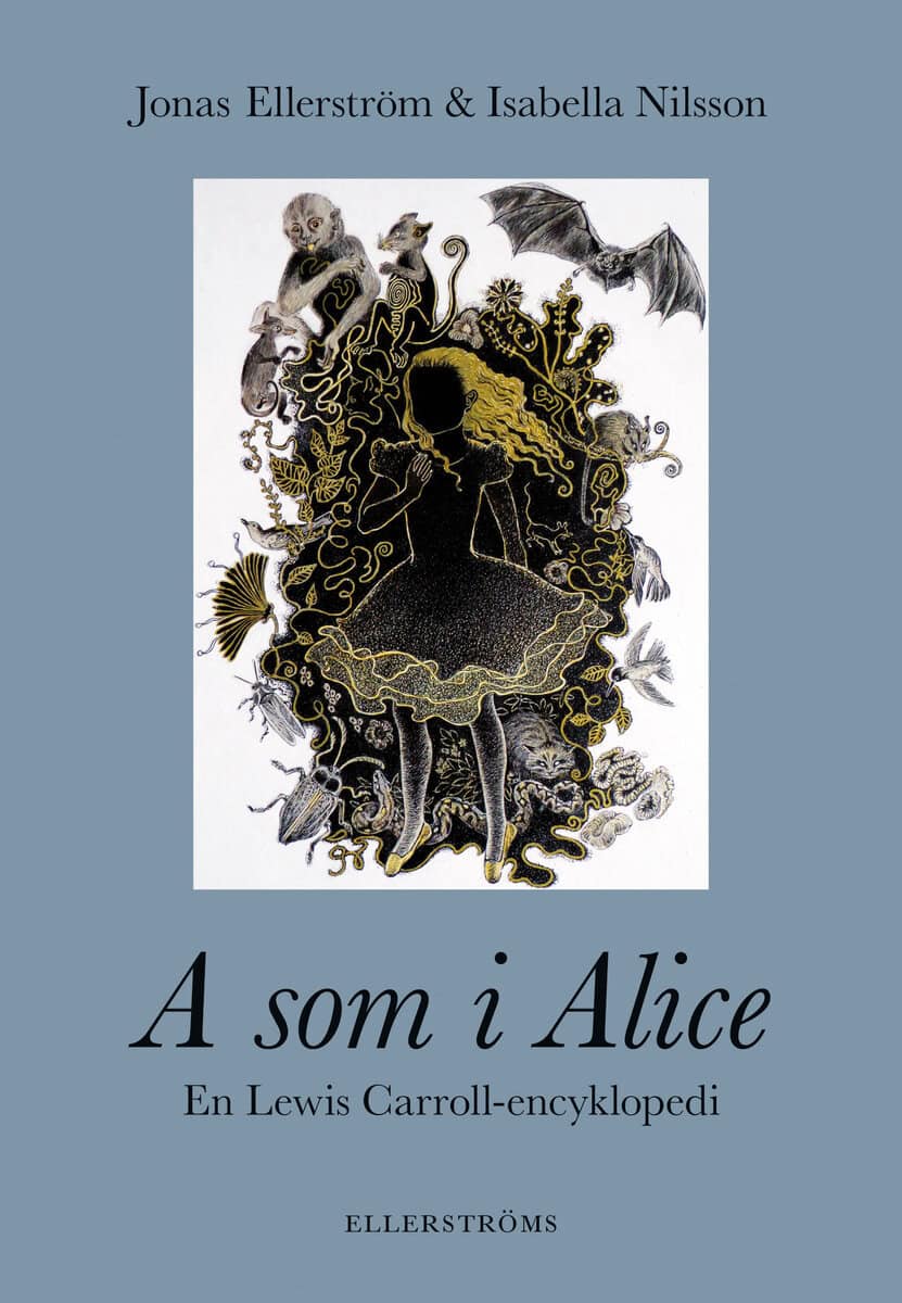Ellerström, Jonas ; Nilsson, Isabella : A som i Alice : en Lewis Carroll-encyklopedi