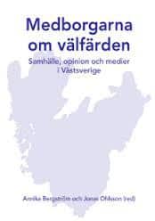 Jonas Ohlsson red. Annika Boström : Medborgarna om välfärden Samhälle, opinion och medier i Västsverige