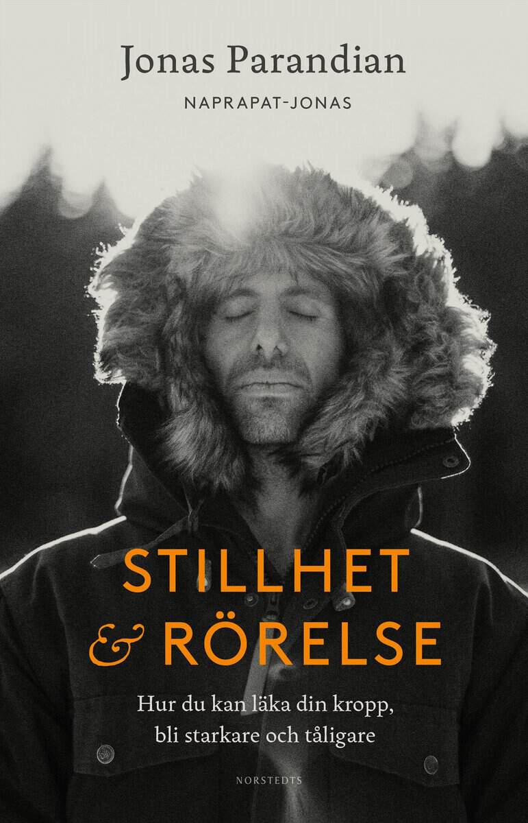 Jonas Parandian : Stillhet & rörelse : hur du kan läka din kropp, bli starkare och tåligare