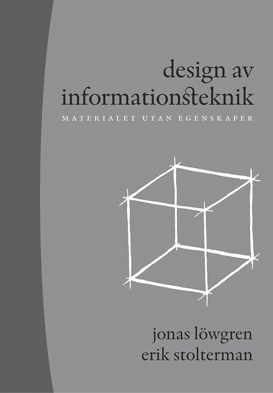 Löwgren, Jonas ; Stolterman, Erik : Design av informationsteknik : materialet utan egenskaper