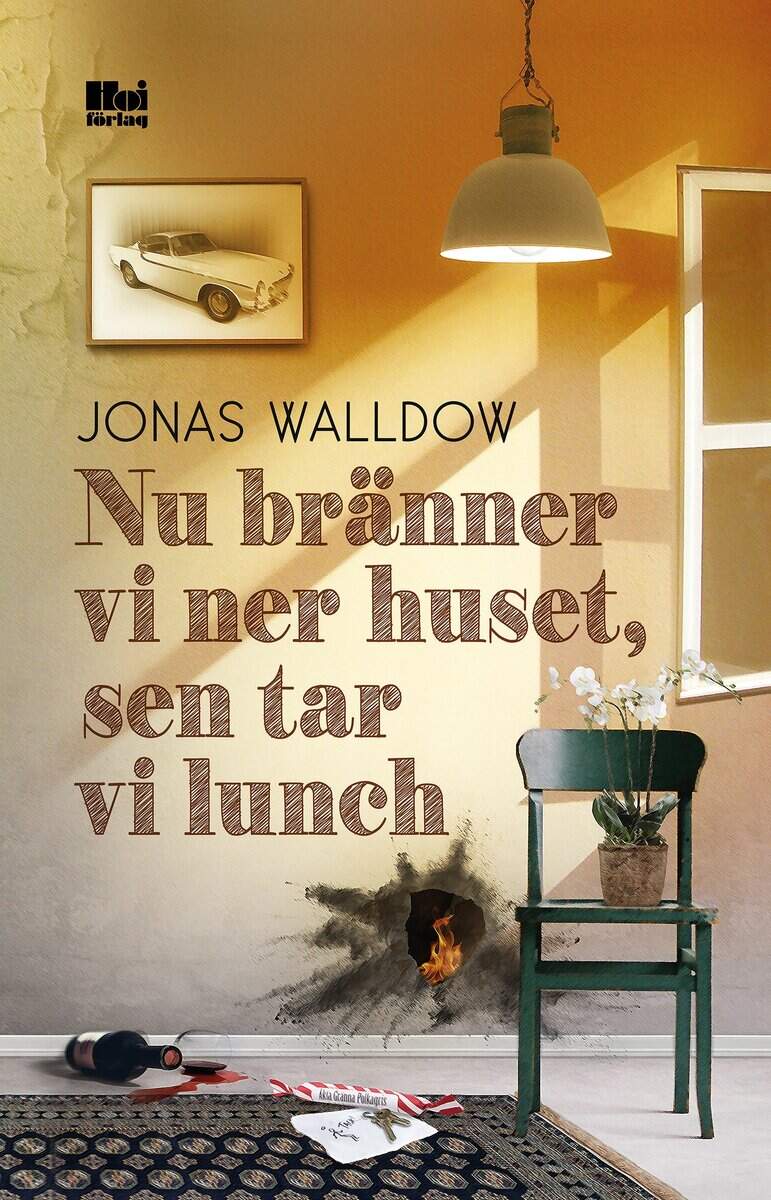 Jonas Walldow : Nu bränner vi ner huset, sen tar vi lunch