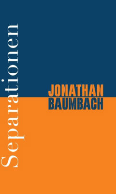 Jonathan Baumbach : Separationen