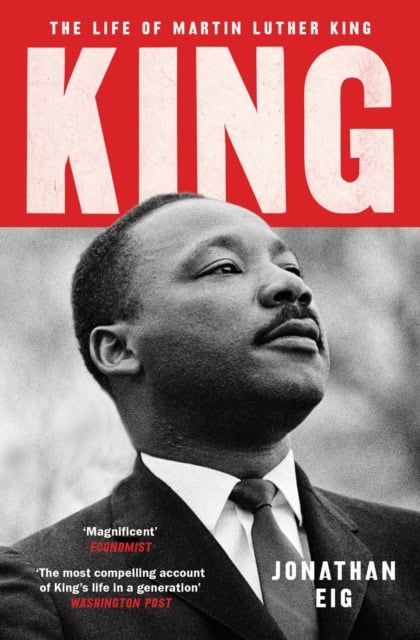 Jonathan Eig : King - The Life of Martin Luther King