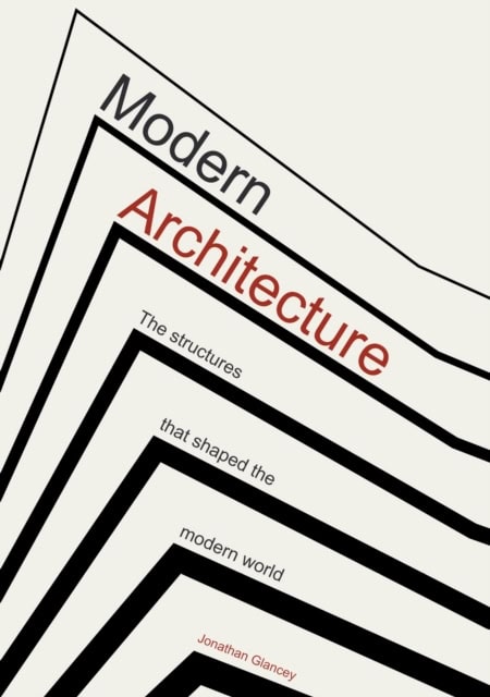 Jonathan Glancey : Modern architecture