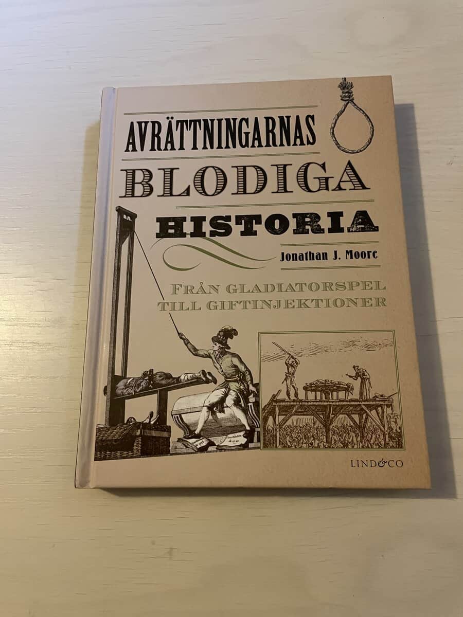 Jonathan J. Moore : Avrättningarnas blodiga historia från gladiatorspel till giftinjektioner