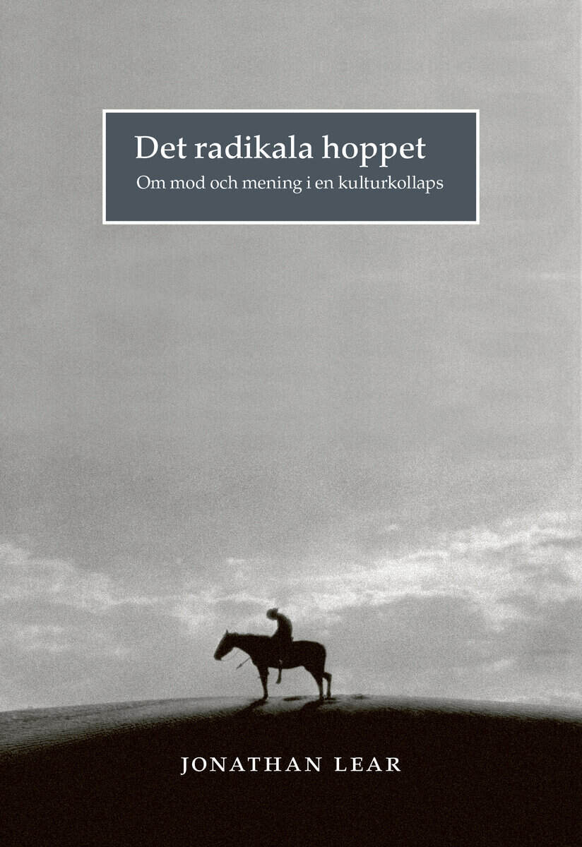 Jonathan Lear : Det radikala hoppet : om mod och mening i en kulturkollaps