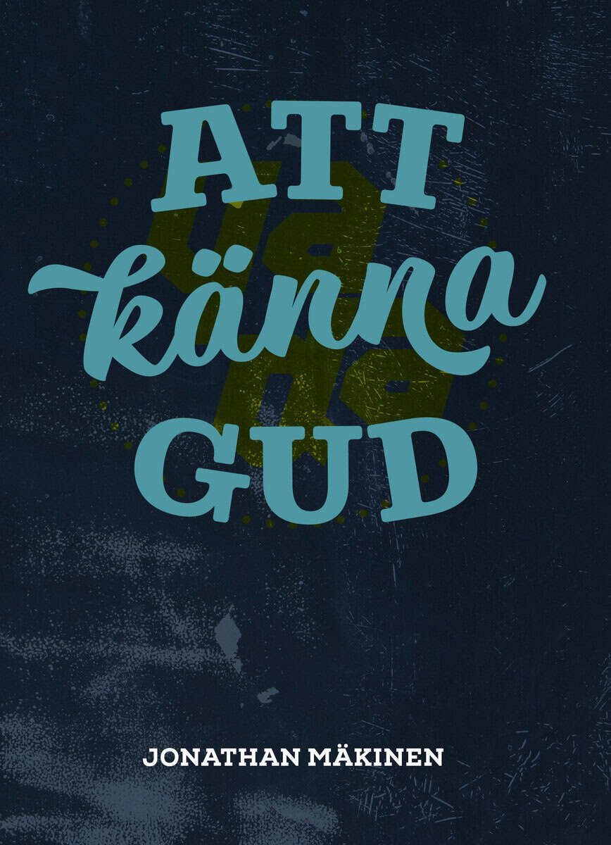 Jonathan Mäkinen : Att känna Gud