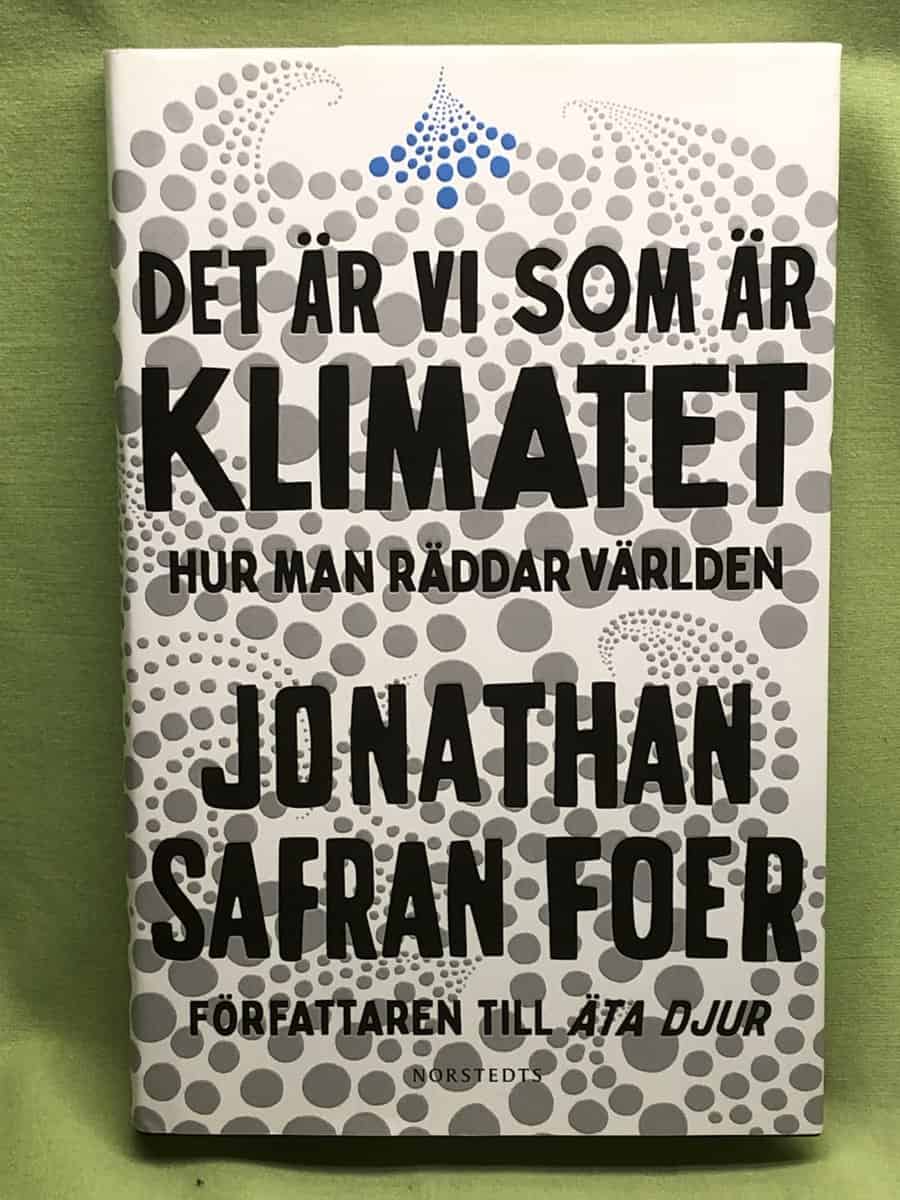 Jonathan Safran Foer : Det är vi som är klimatet