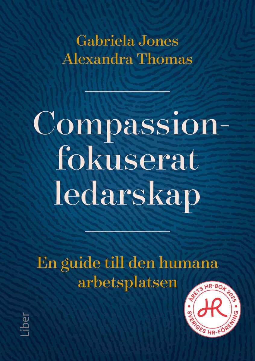 Jones, Gabriela ; Thomas, Alexandra : Compassionfokuserat ledarskap : en guide till den humana arbetsplatsen